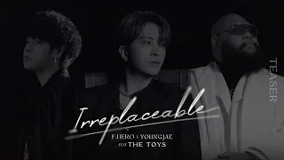 F.HERO x YOUNGJAE Ft. THE TOYS - IRREPLACEABLE [Official Teaser]