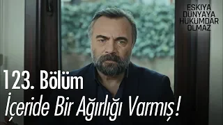 İçeride bir ağırlığı varmış! - Eşkıya Dünyaya Hükümdar Olmaz 123. Bölüm