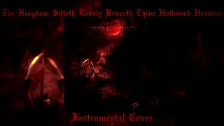 Infant Annihilator - The Kingdom Sitteth Lonely Beneath Thine Hollowed Heavens [Instrumental Cover]