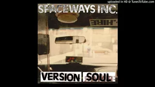 Spaceways Incoporated - She Just Got Here