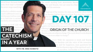 Day 107: Origin of the Church — The Catechism in a Year (with Fr. Mike Schmitz)