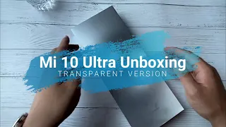 Xiaomi Mi 10 Ultra Unboxing & First Look Transparent Version 120W Fast Charge 120X Ultra Zoom Camera