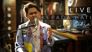 CAKRA KHAN - KEPADA HATI (LIVE RECORDING)