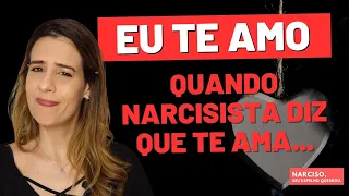 "EU TE AMO"- Quando um narcisista diz que te ama...