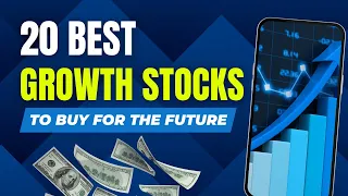 20 Best Growth Stocks To Buy Now For the Future