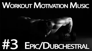 Workout Motivation Music #3 [Epic/Dubchestral]