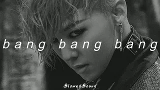 bigbang - bang bang bang (slowed + reverb)