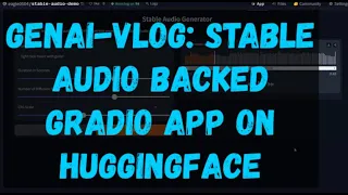 GenAI Vlog - Stable Audio Backed Gradio App on HuggingFace