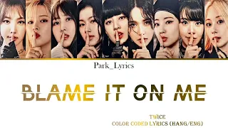 Twice Blame It on Me Color Coded Lyrics (Hang/Eng)