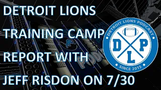 Lions Training Camp Report 7/30 | Detroit Lions Podcast