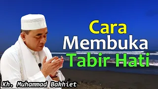 Cara membuka hijab hati yang tertutup untuk mencapai maqom makrifat ll KH. Muhammad Bakhiet