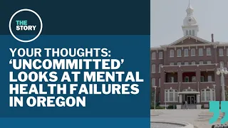 Oregon's flawed system for people with severe mental illness | Your Thoughts