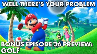 Well There's Your Problem | Bonus Episode 36 PREVIEW: Golf