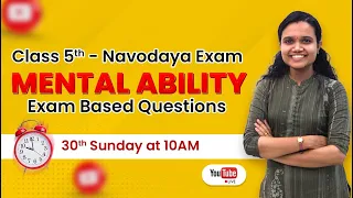 CLASS 5th - NAVODAYA EXAM - MENTAL ABILITY - EXAM BASED QUESTIONS - 30th SUNDAY At 10AM | CC PLUS