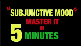 SUBJUNCTIVE MOOD - MASTER IT in 5 MINUTES