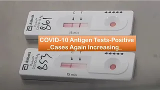 COVID-19 Antigen Tests- Positive | Again Cases Increasing