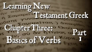 Learning New Testament Greek: Basic of Verbs Part 1