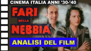 FARI NELLA NEBBIA, cinema italiano anni '30 e '40, analisi del film