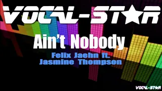 Felix Jaehn ft. Jasmine Thompson - Ain’t Nobody (Karaoke Version) with Lyrics HD Vocal-Star Karaoke