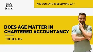 Does Age matter in Chartered Accountancy ? What if you qualify late ? Reality