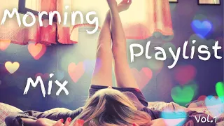 Best Morning Music To Wake Up ⏰😴📢 - Wake me Up Happy Songs Playlist - Morning Mix Energy Booster ♪