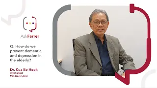 Preventing Dementia and Depression in the Elderly | Dr. Kua Ee Heok, Farrer Park Hospital Singapore