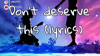 # don't deserve this lyrics ( Animal Elektric Remix)