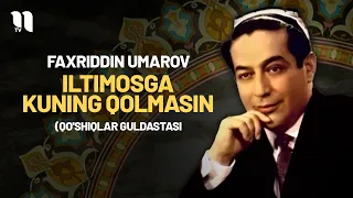 Faxriddin Umarov - Iltimosga kuning qolmasin (qo'shiqlar guldastasi)