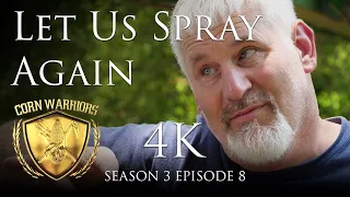 Corn Warriors - Season 3 | Episode 8 - Let Us Spray Again - 4K