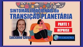 SINTOMAS EMOCIONAIS da TRANSIÇÃO Parte 1. LUCIANO CESA. Reprise. Compartilhem !