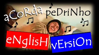 Acorda Pedrinho - English version