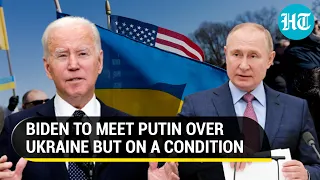 'Only if Russia doesn't invade Ukraine': Biden agrees to meet Putin on one condition