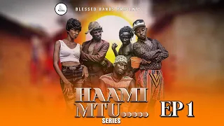 HAAMI MTU. Epsode 1