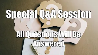 Special Q&A Session: All Questions Will Be Answered