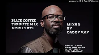 BLACK COFFEE  // THE TRIBUTE MIX // 18 APRIL 2019 // BY DADDY KAY