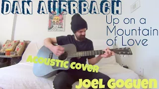 Up on a Mountain of Love - Dan Auerbach [Acoustic Cover by Joel Goguen]