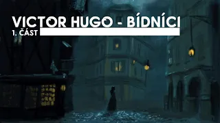 Victor Hugo - Bídníci /1. část/ (CZ)