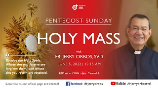 Holy Mass 10:15AM, 05 June 2022 with Fr. Jerry Orbos, SVD | Pentecost Sunday