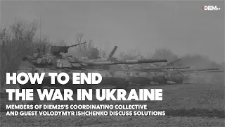 How to end the war in Ukraine: with Yanis Varoufakis, Volodymyr Ishchenko and more