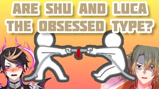 Are SHU and LUCA the "Obsessed Type"?