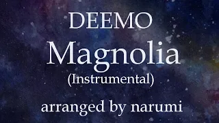 DEEMO - Magnolia(Instrumental) / lyrics/歌詞付/karaoke/カラオケ arranged by narumi