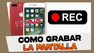 Como Grabar la Pantalla en iPhone 7 y 7 Plus