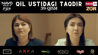 Qil ustidagi taqdir (milliy serial) 39-qism | Қил устидаги тақдир (миллий сериал)