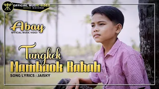 Tungkek Mambaok Rabah - ABAY (Official Music Video)