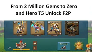 Lords Mobile : From 2 Million Gems To Zero and Hero T5 Unlock F2P