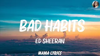 Ed Sheeran - Bad Habits (Lyrics) | Ed Sheeran, Lukas Graham,...  | Playlist Lyrics 2023