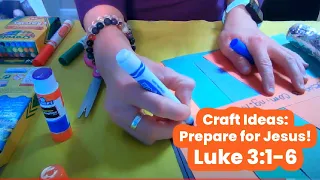 Craft Ideas: Prepare for Jesus! Luke 3:1-6