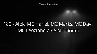 180 - Alok, MC Hariel, MC Marks, MC Davi, MC Leozinho ZS e MC Dricka(Letra) ‹ ♫ Mundo Das Letras ♫ ›