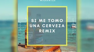 MIGRANTES ft. Alico | Si me tomo una cerveza (JUAN PORTELLA REMIX COVER)