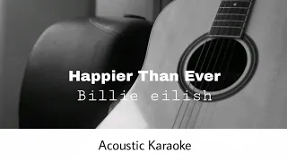 Billie eilish - Happier Than Ever (Acoustic Karaoke)